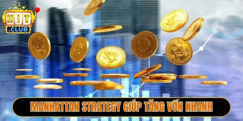 Manhattan Strategy giúp tăng vốn nhanh